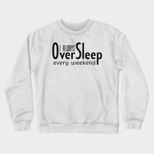 Over Sleep Crewneck Sweatshirt by Vidka91